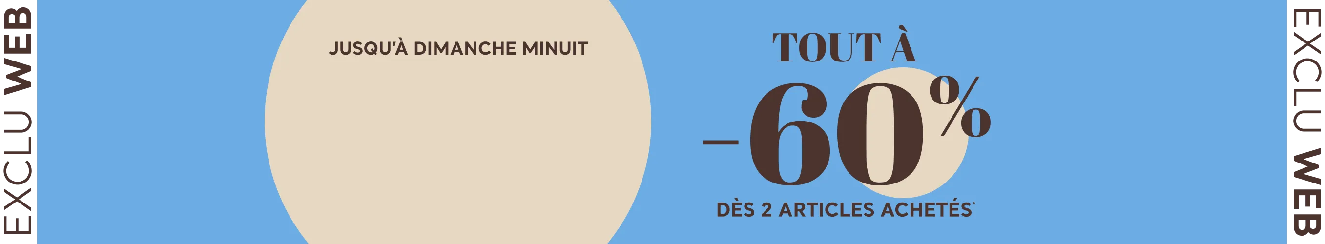 Exclu web Tout à -60% dès 2 articles