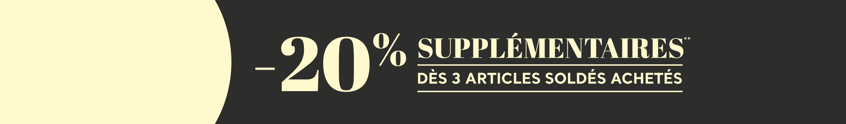 Soldes -20% supplémentaires dès 3 articles